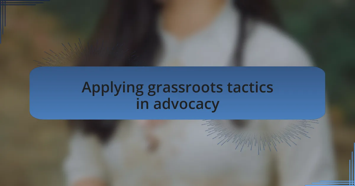 Applying grassroots tactics in advocacy