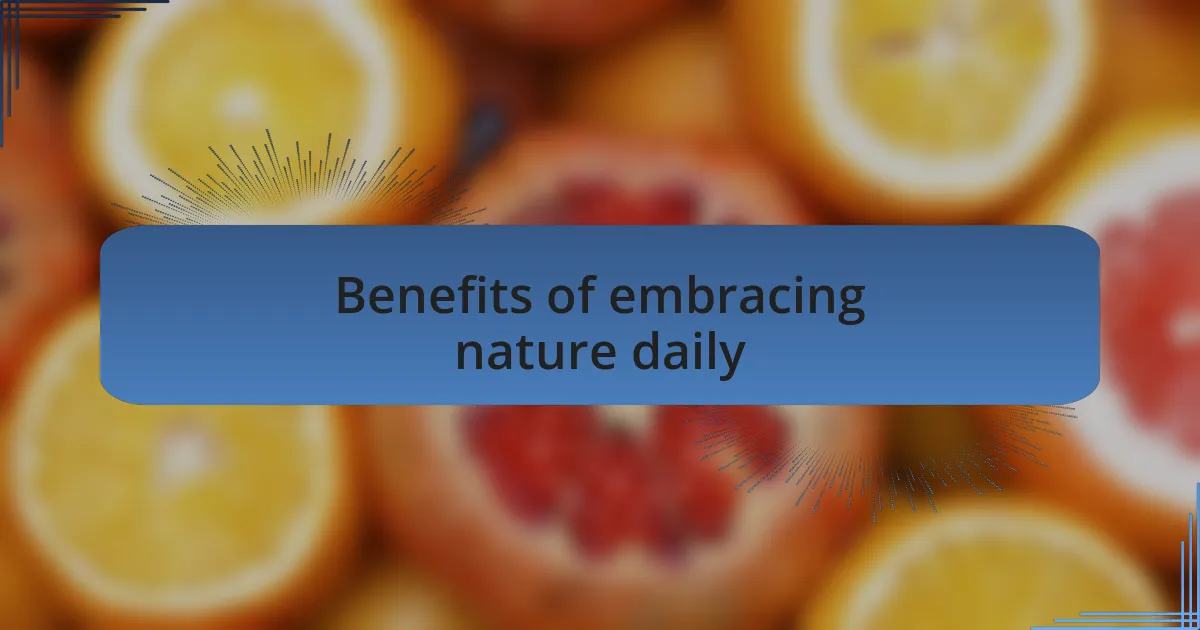 Benefits of embracing nature daily