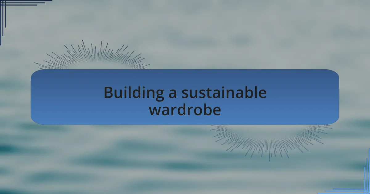 Building a sustainable wardrobe