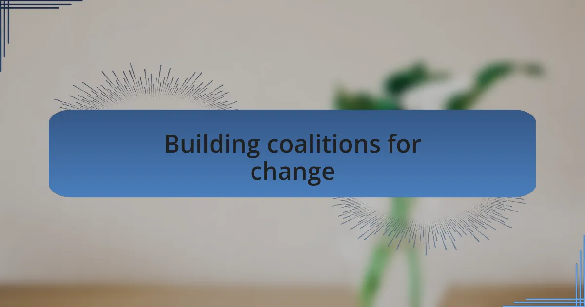 Building coalitions for change