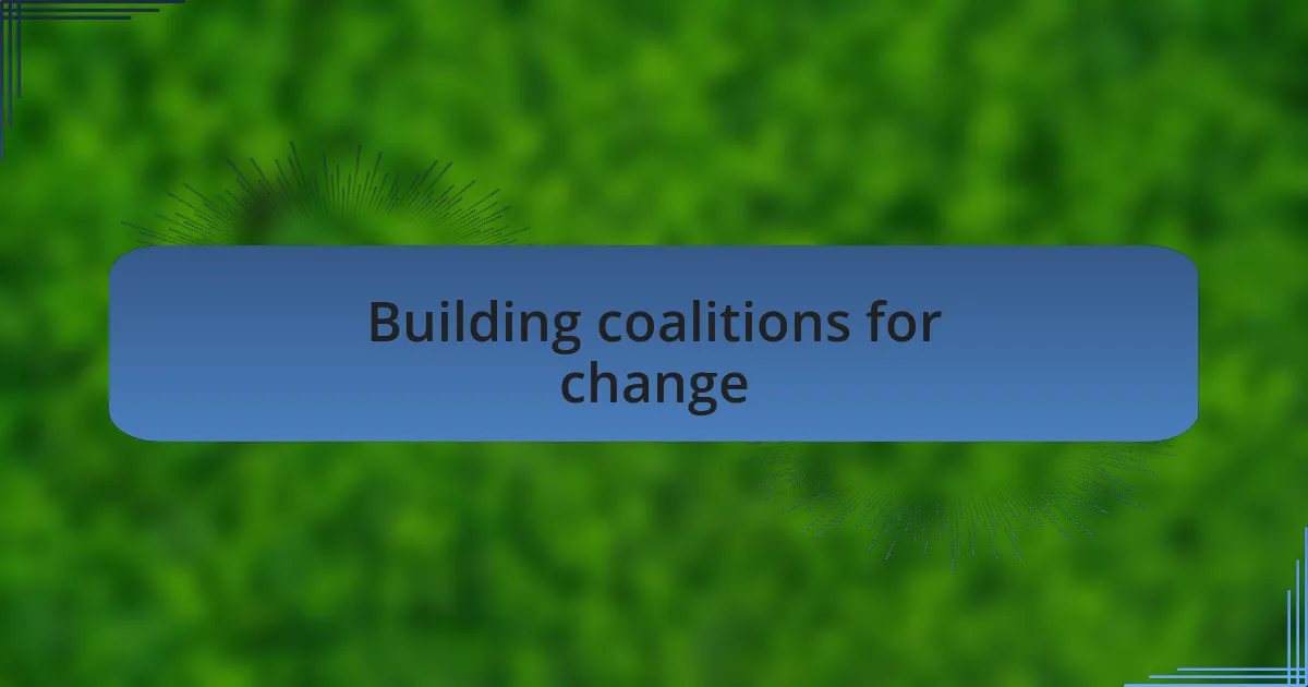 Building coalitions for change