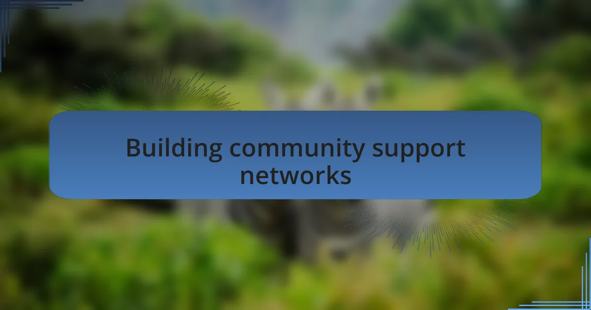 Building community support networks