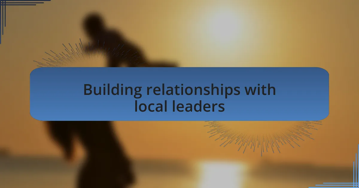 Building relationships with local leaders