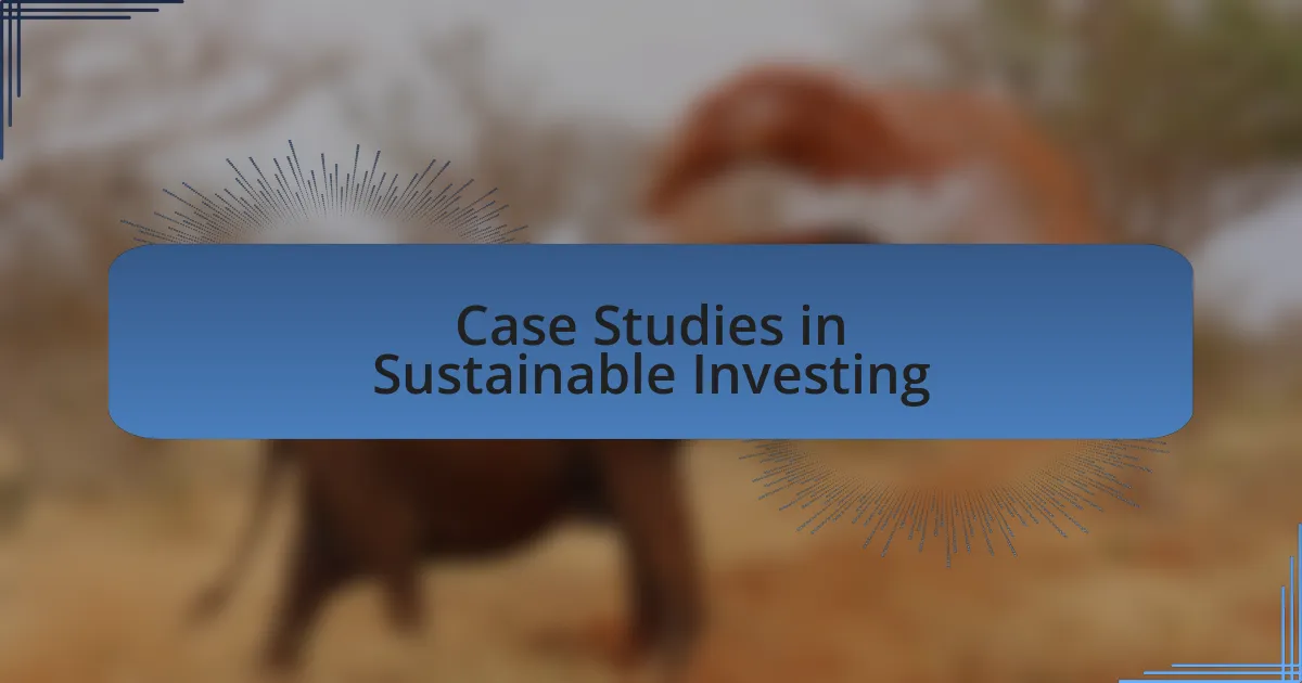 Case Studies in Sustainable Investing