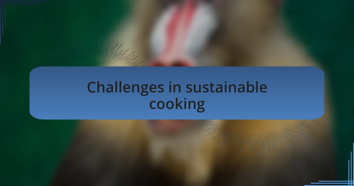 Challenges in sustainable cooking