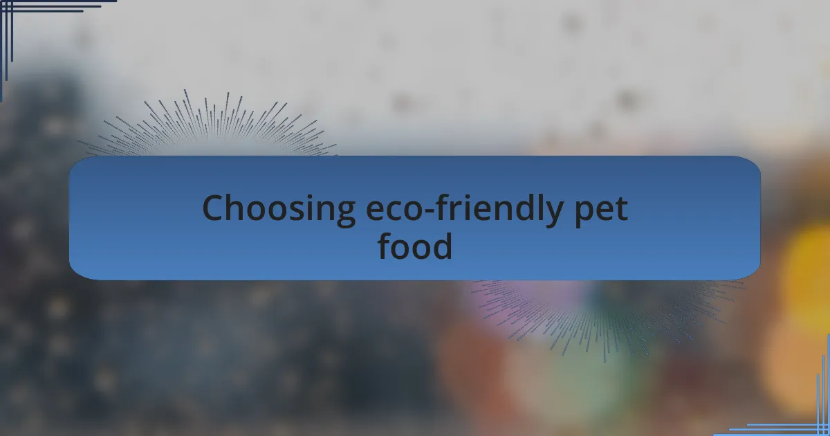 Choosing eco-friendly pet food