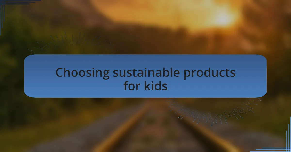 Choosing sustainable products for kids