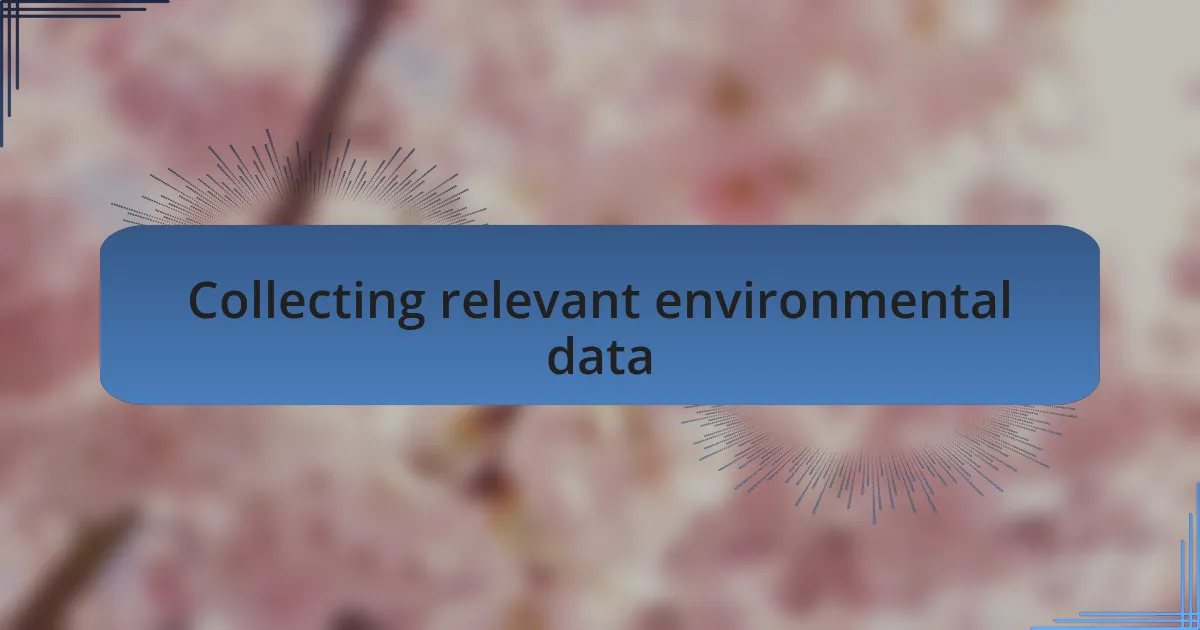 Collecting relevant environmental data