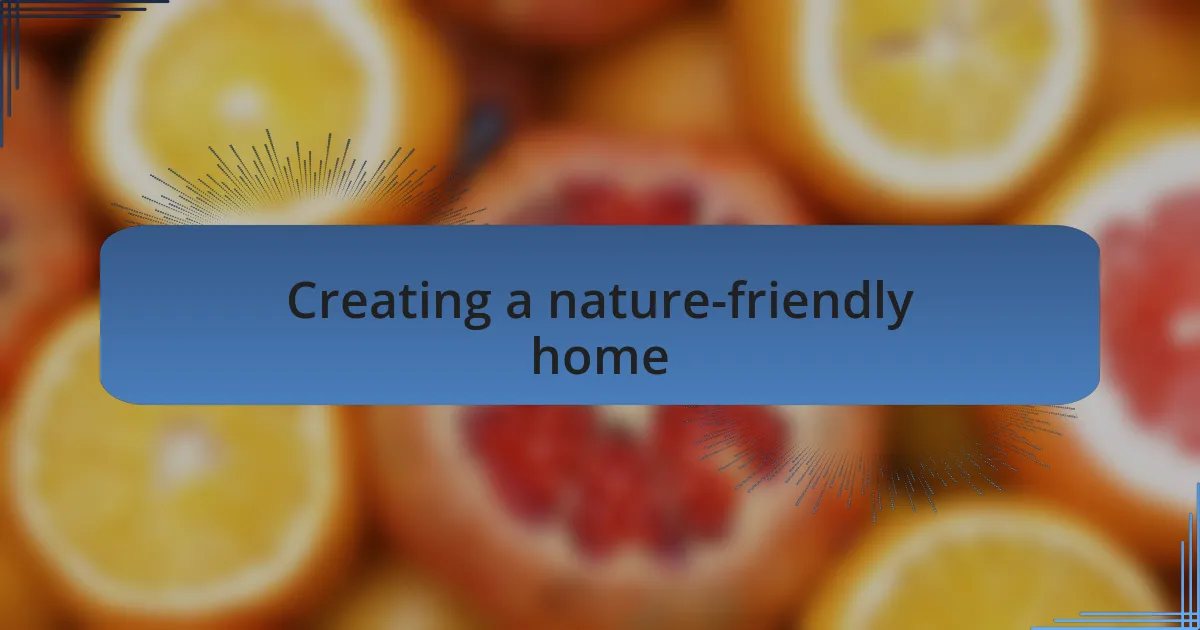 Creating a nature-friendly home