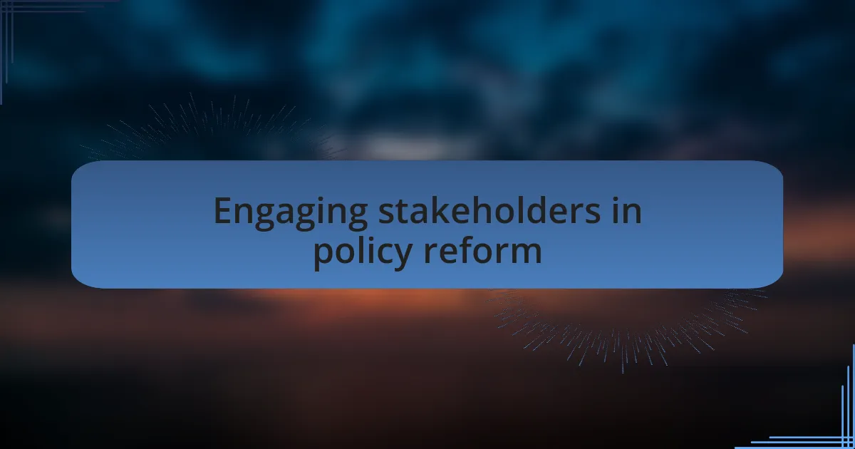 Engaging stakeholders in policy reform
