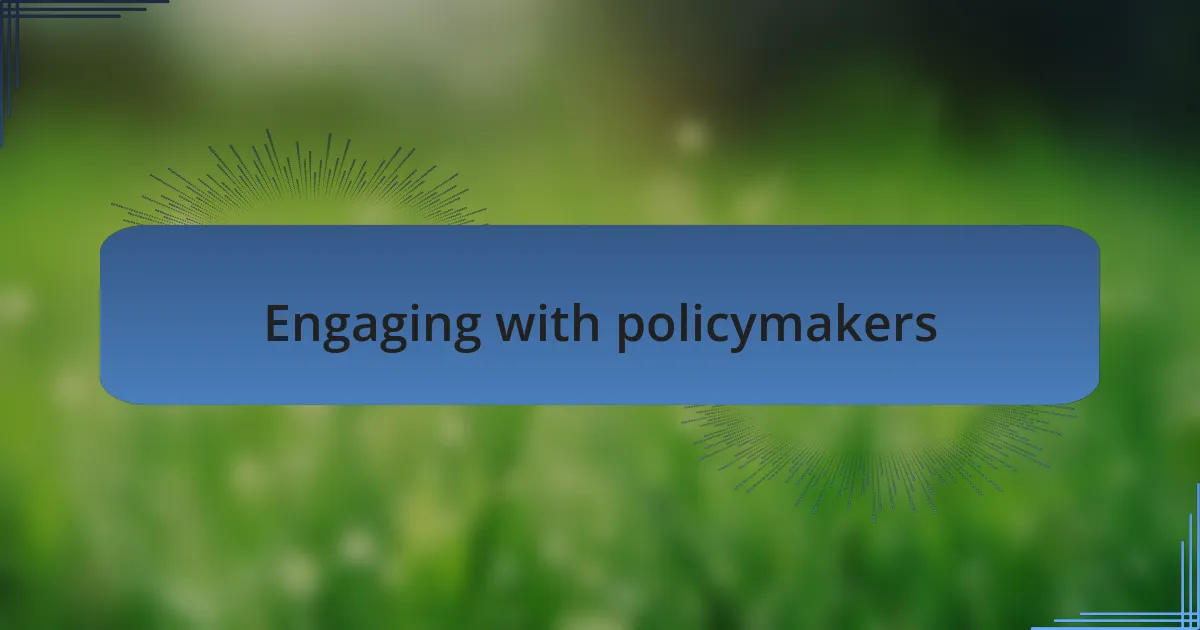 Engaging with policymakers