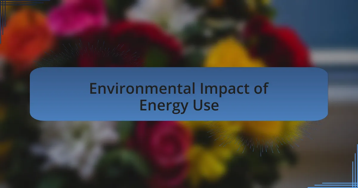 Environmental Impact of Energy Use