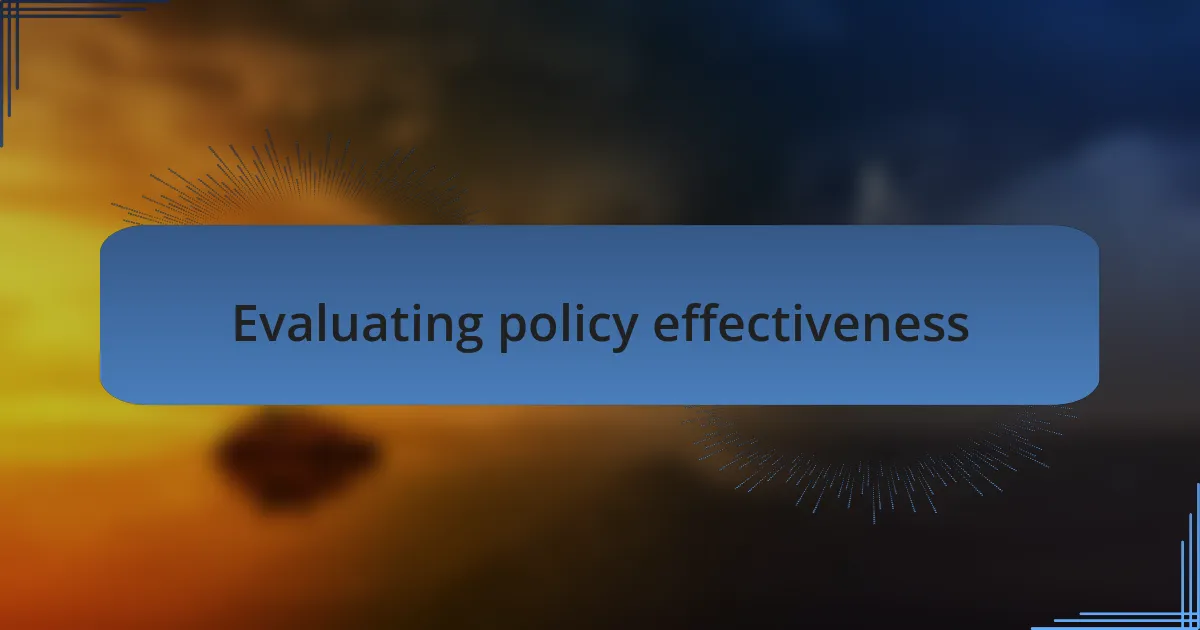 Evaluating policy effectiveness