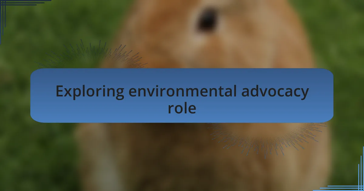 Exploring environmental advocacy role