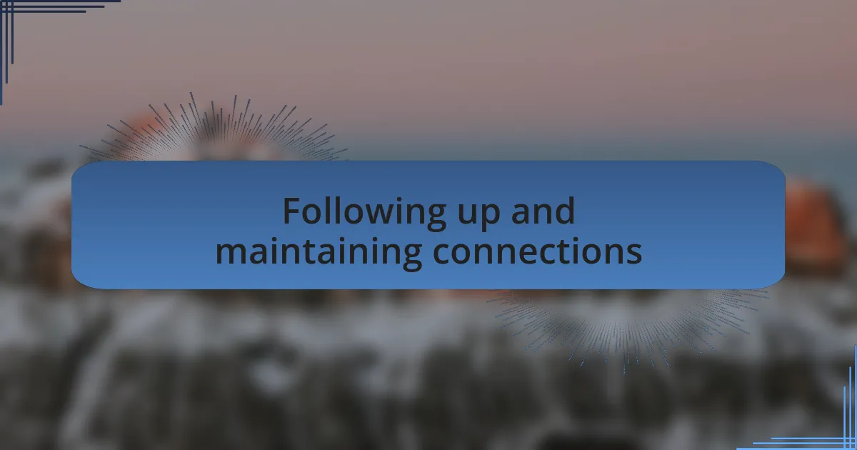Following up and maintaining connections