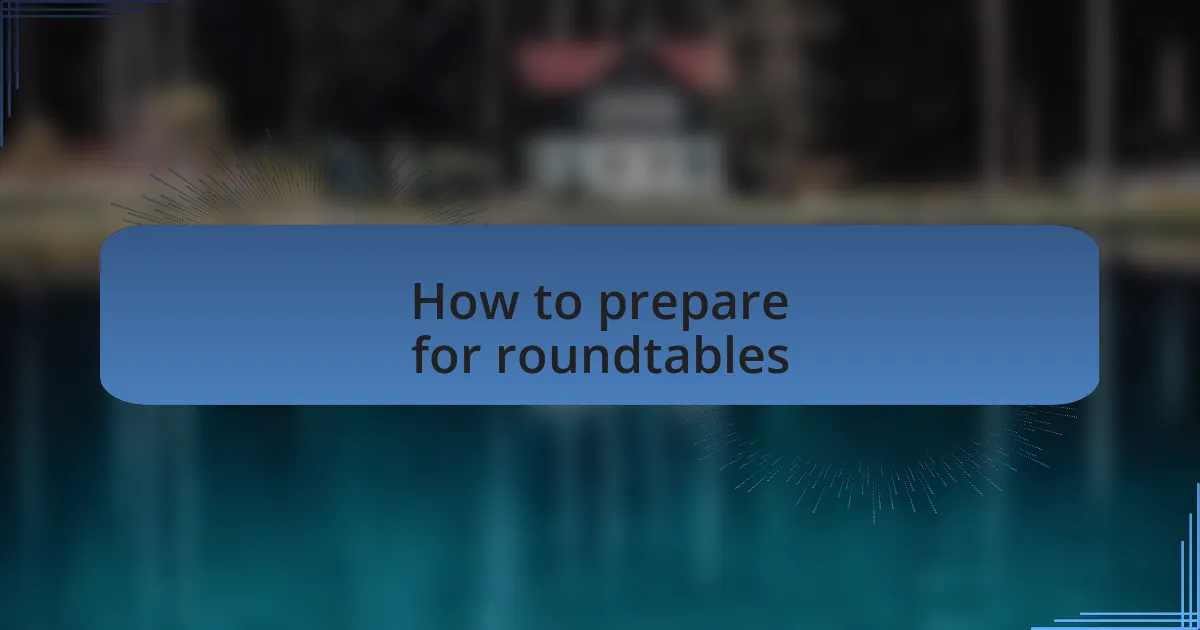 How to prepare for roundtables