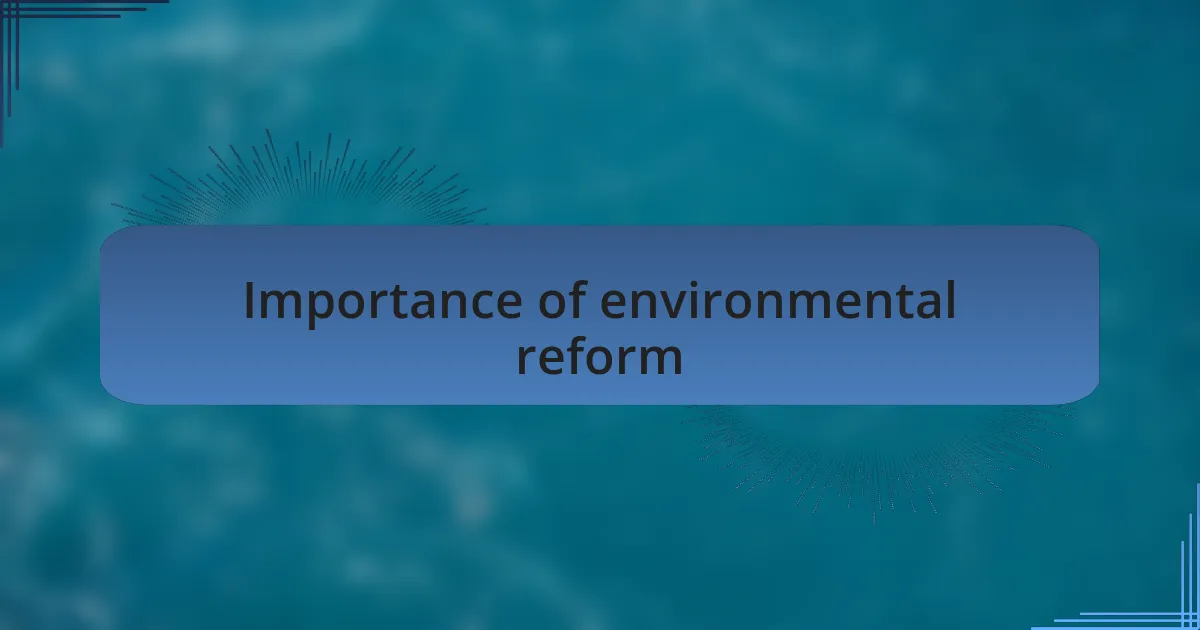 Importance of environmental reform