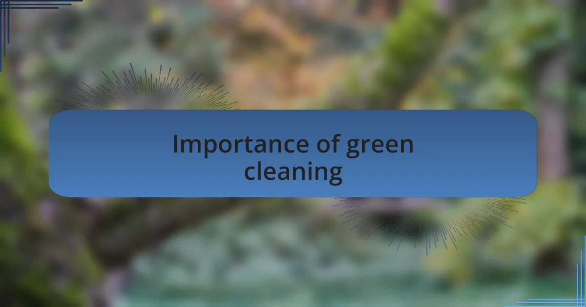 Importance of green cleaning