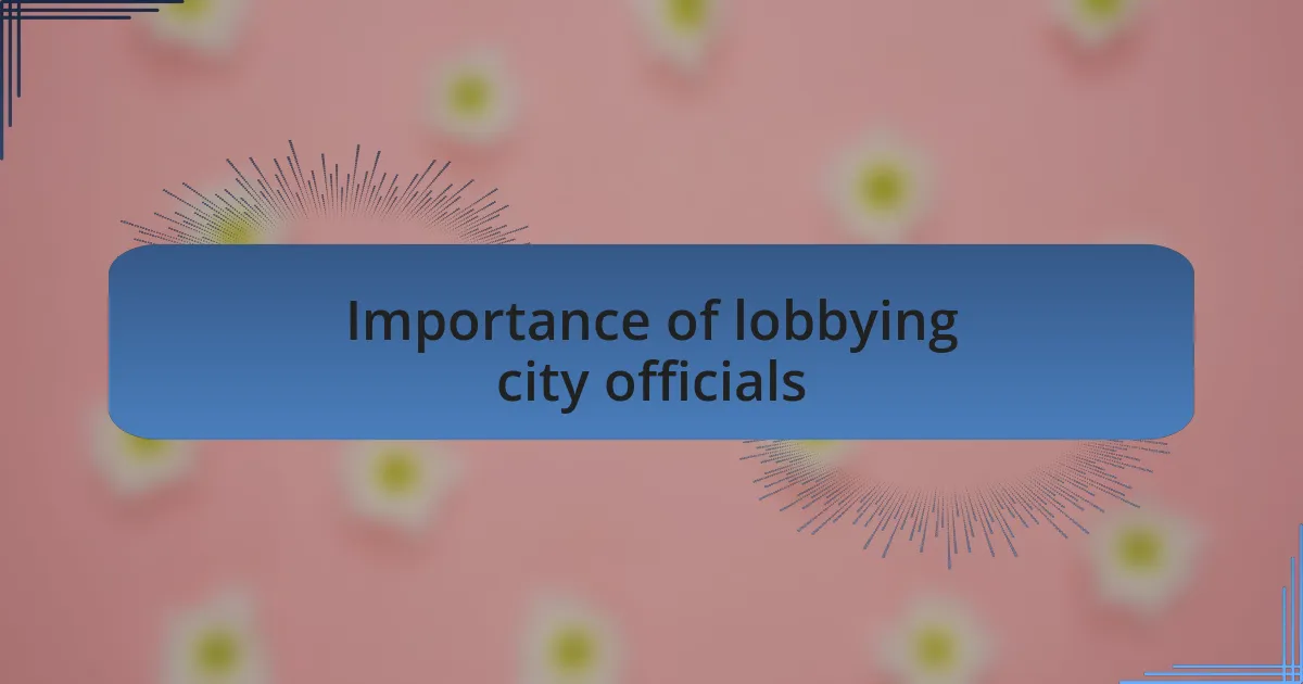 Importance of lobbying city officials