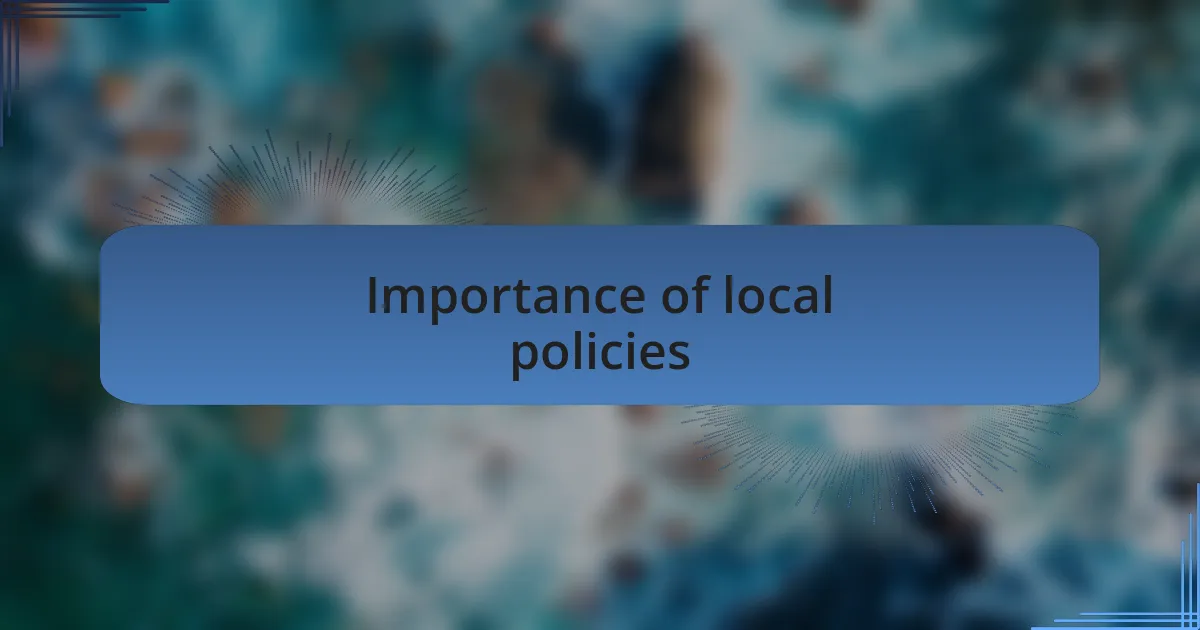 Importance of local policies