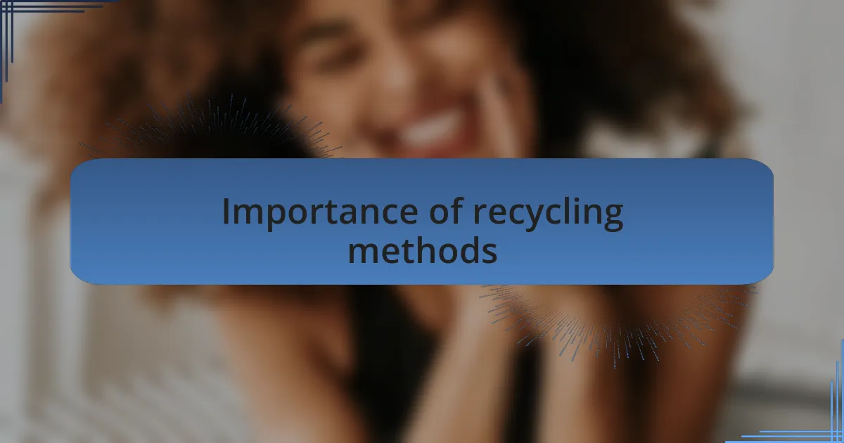 Importance of recycling methods