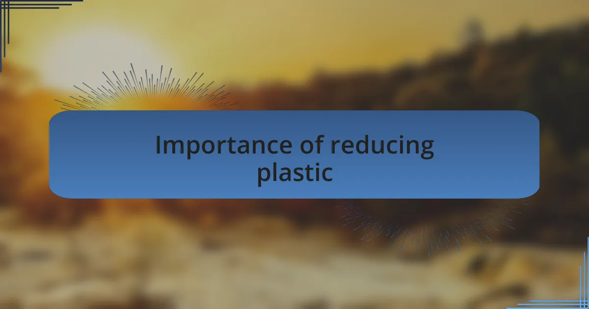 Importance of reducing plastic