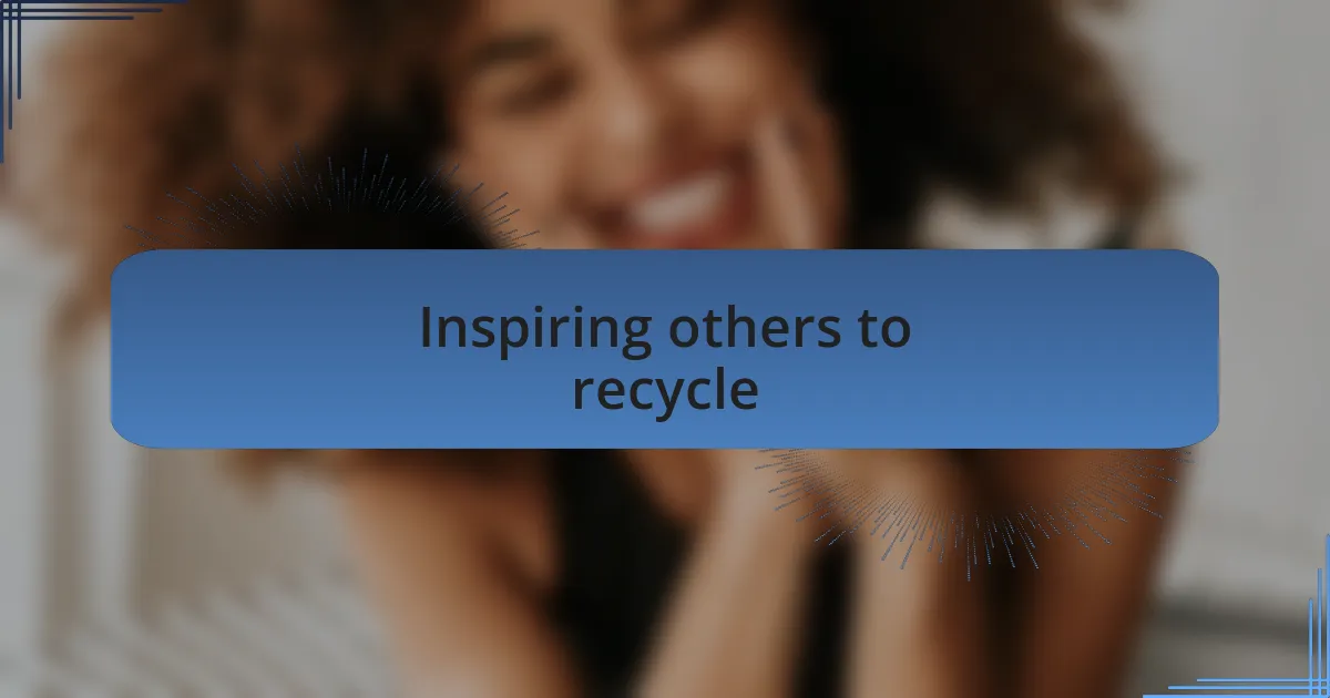 Inspiring others to recycle