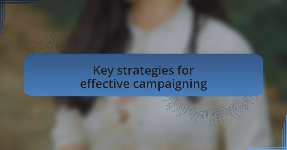 Key strategies for effective campaigning