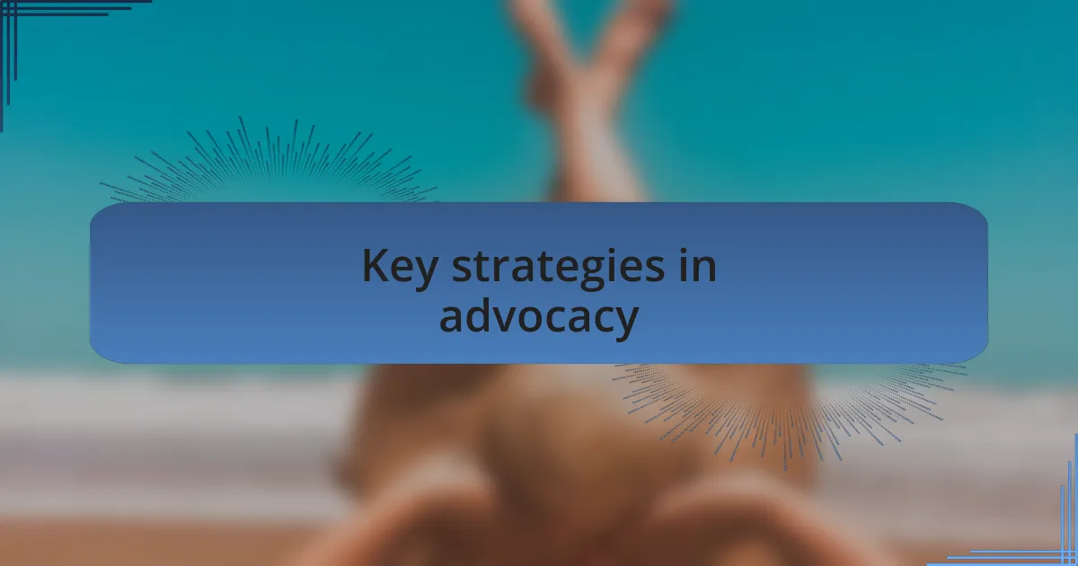 Key strategies in advocacy