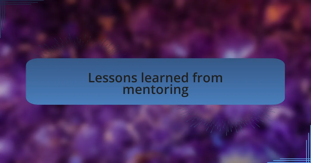 Lessons learned from mentoring