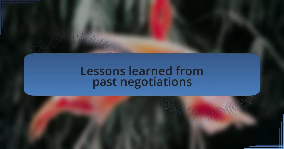 Lessons learned from past negotiations