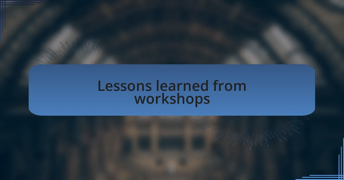 Lessons learned from workshops