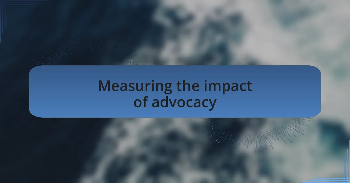 Measuring the impact of advocacy