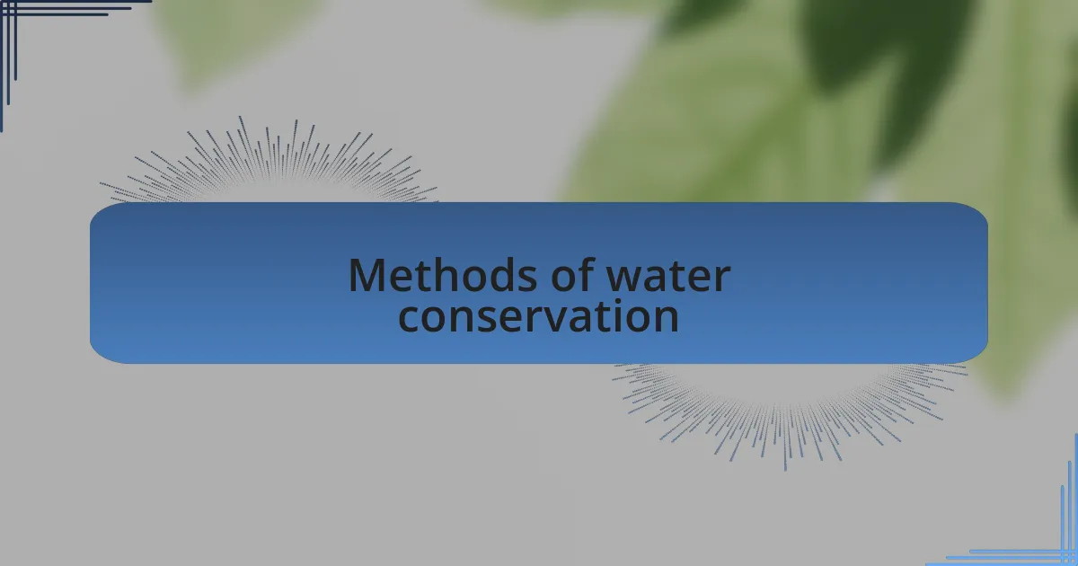 Methods of water conservation