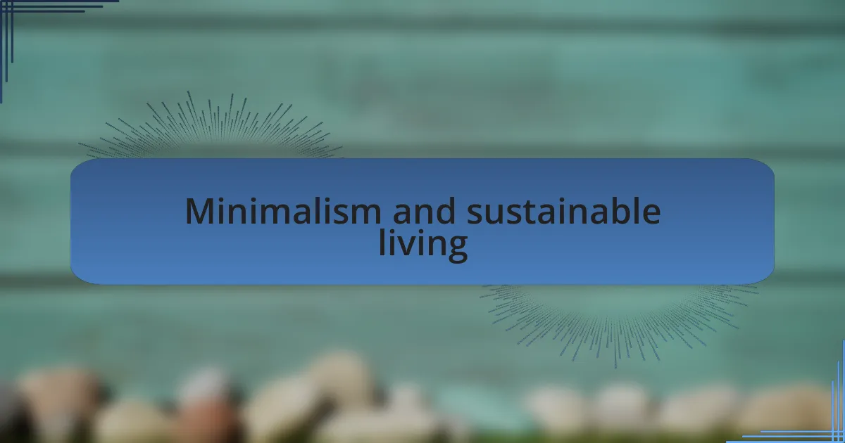 Minimalism and sustainable living