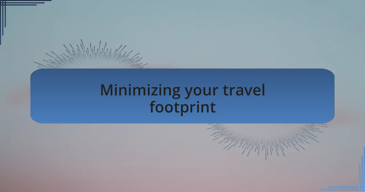 Minimizing your travel footprint