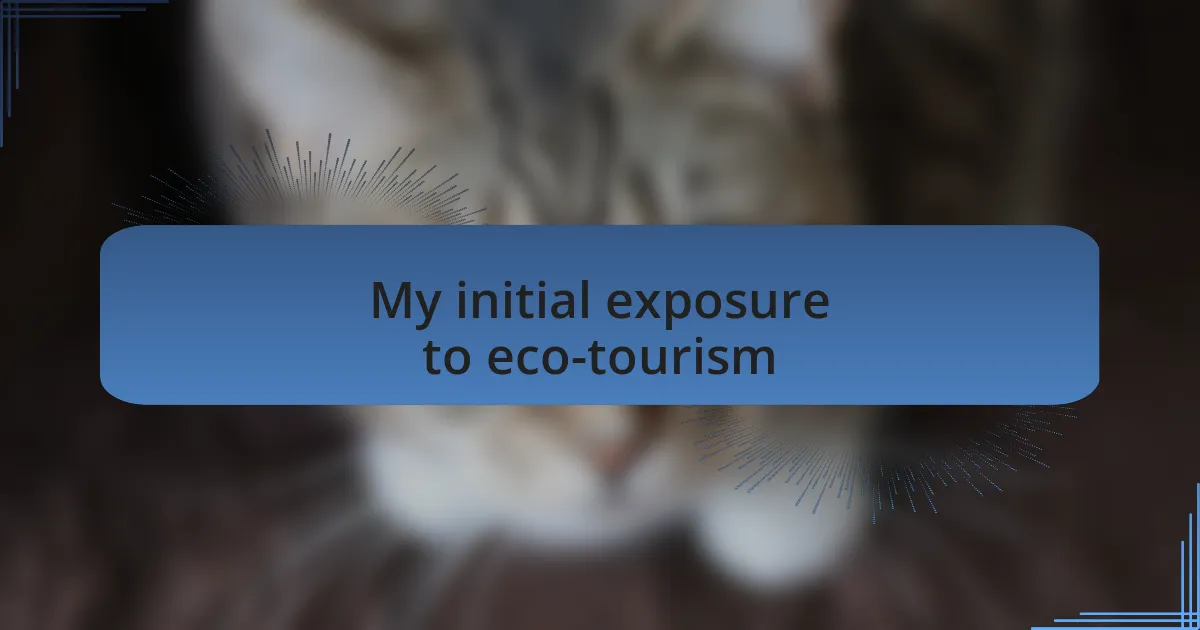 My initial exposure to eco-tourism
