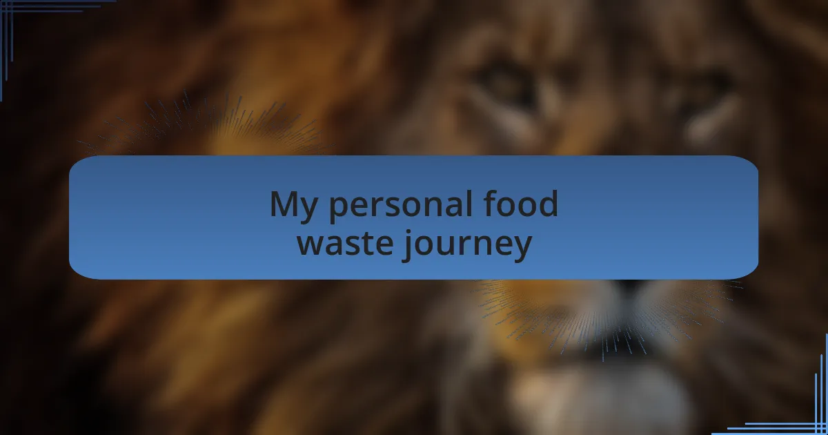 My personal food waste journey