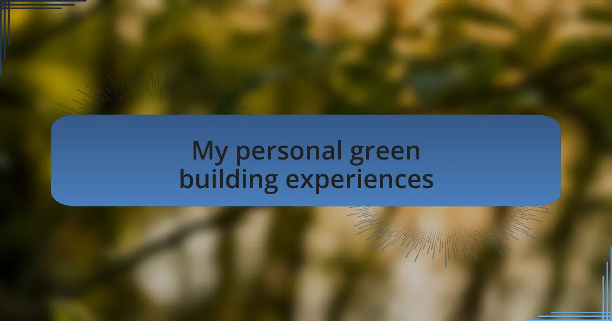 My personal green building experiences