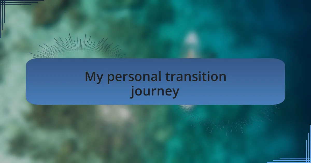 My personal transition journey