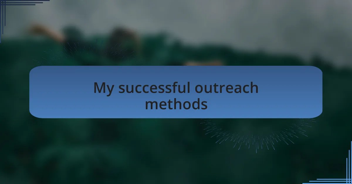 My successful outreach methods