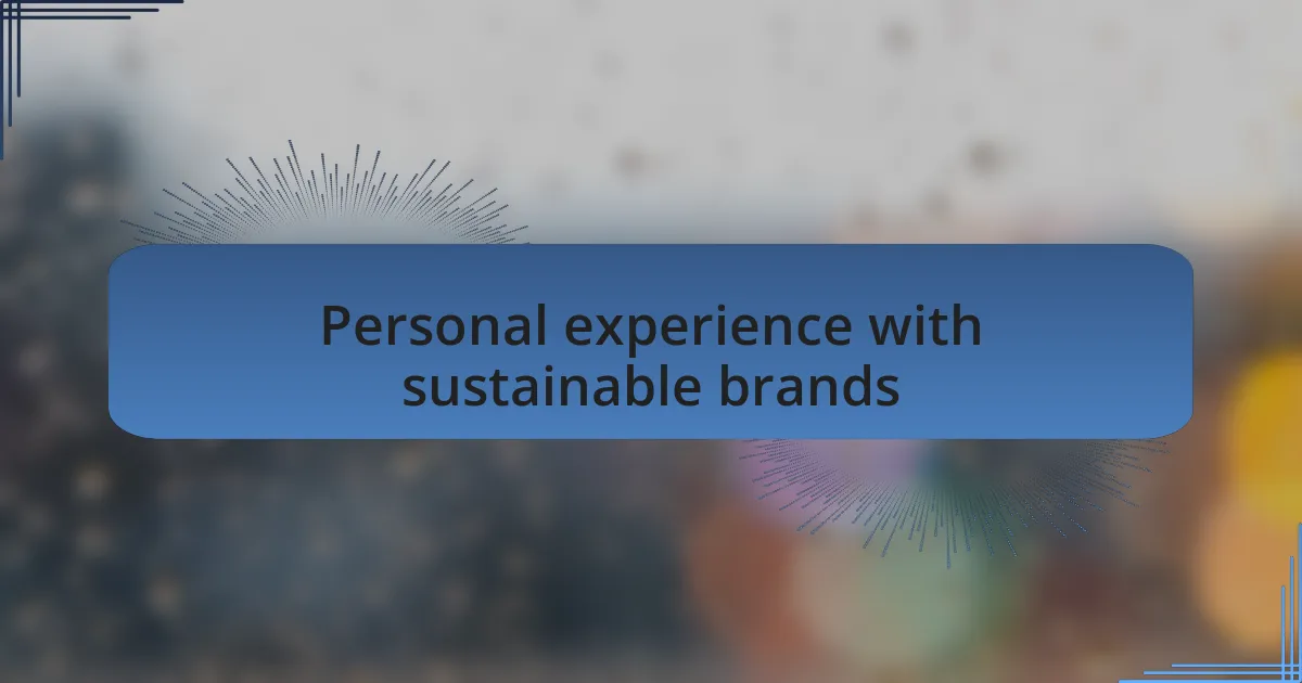 Personal experience with sustainable brands