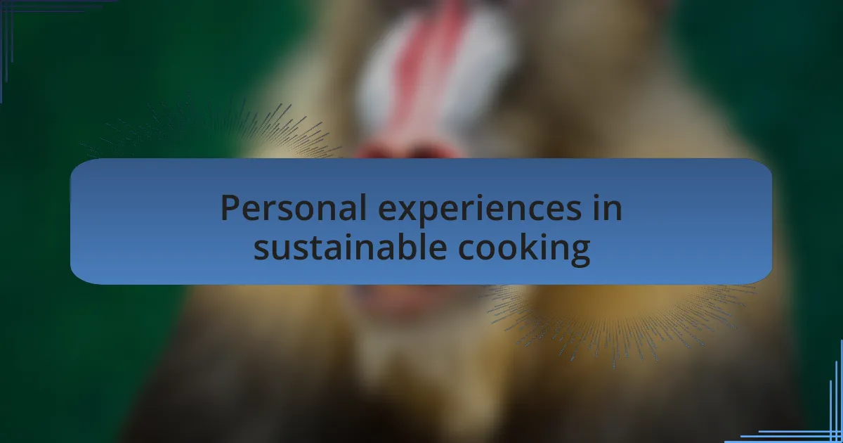 Personal experiences in sustainable cooking