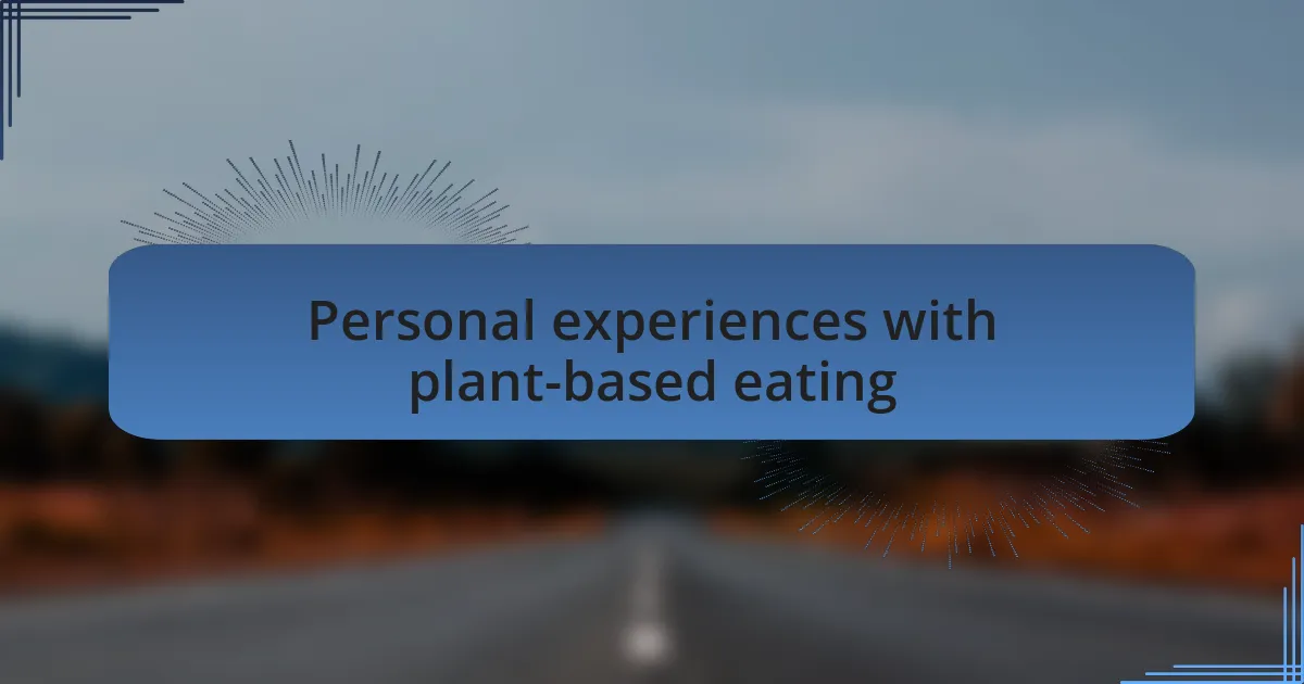 Personal experiences with plant-based eating