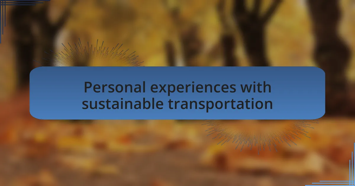 Personal experiences with sustainable transportation