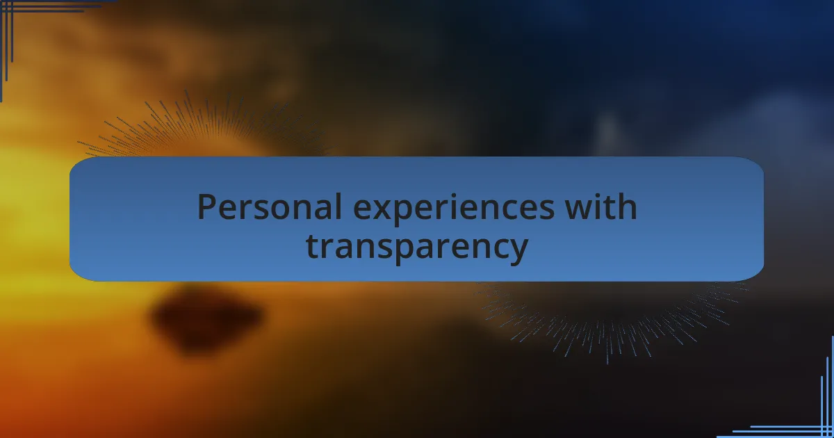 Personal experiences with transparency