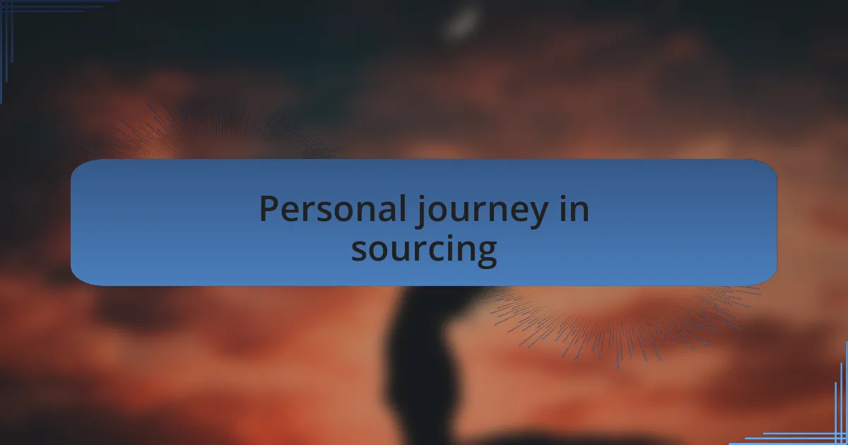Personal journey in sourcing