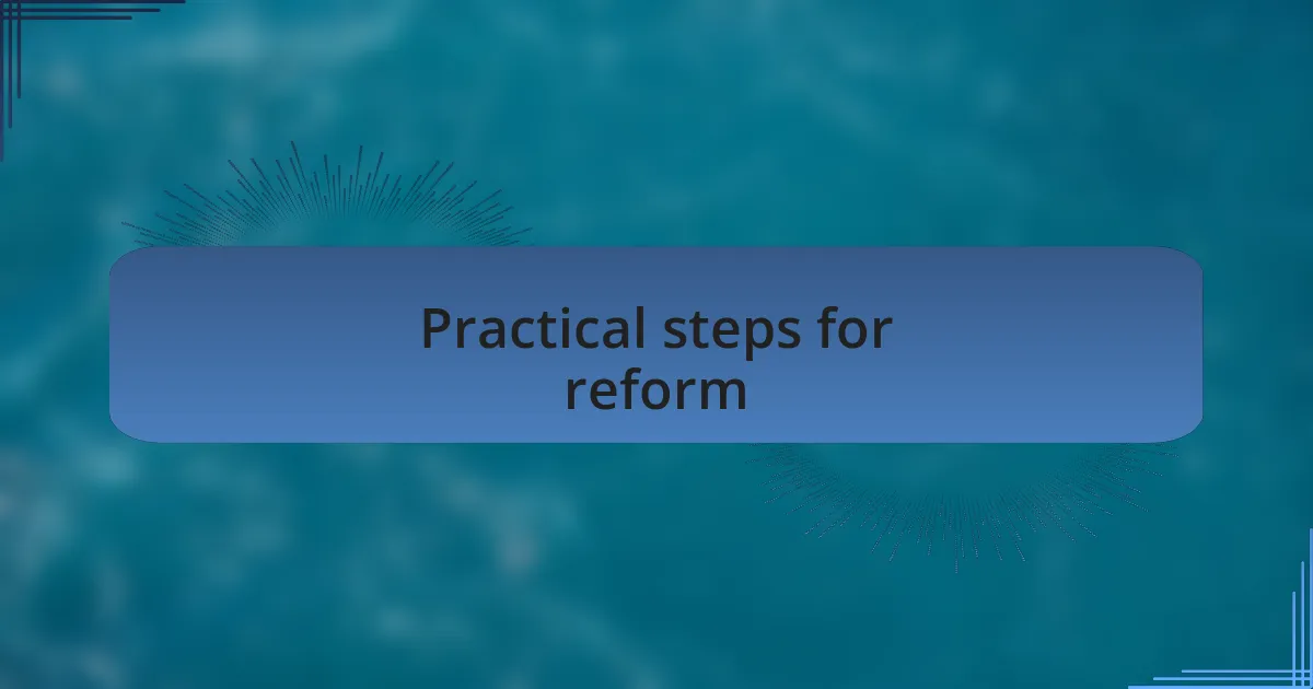 Practical steps for reform