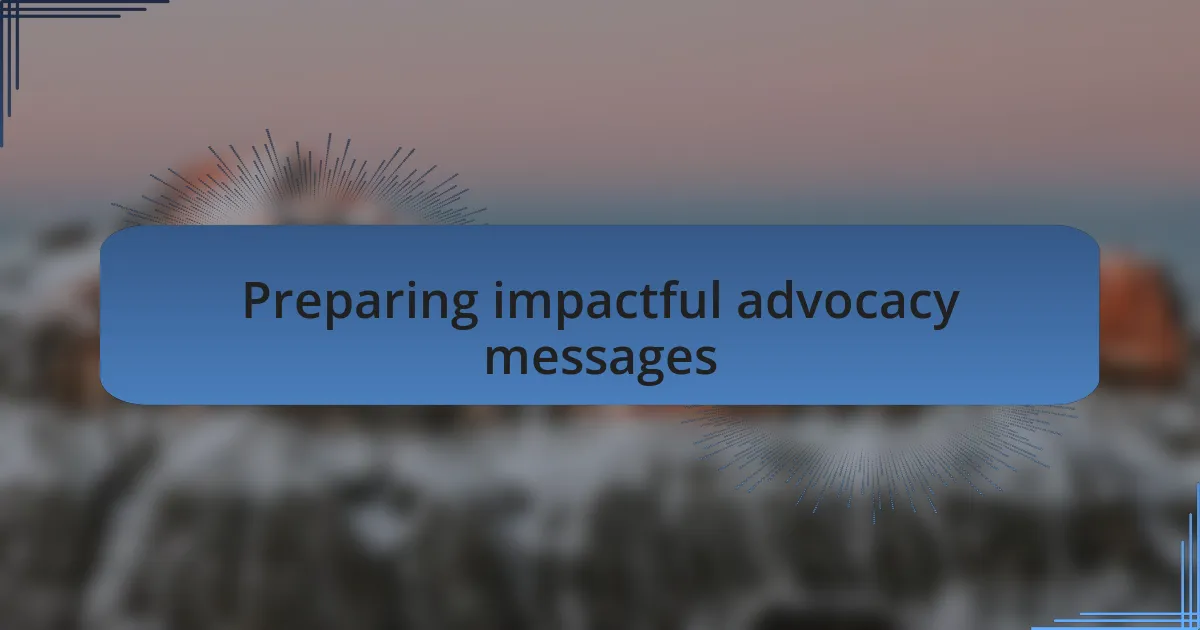 Preparing impactful advocacy messages
