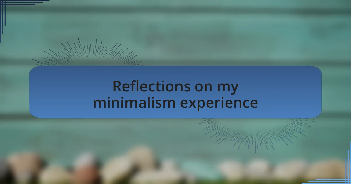Reflections on my minimalism experience